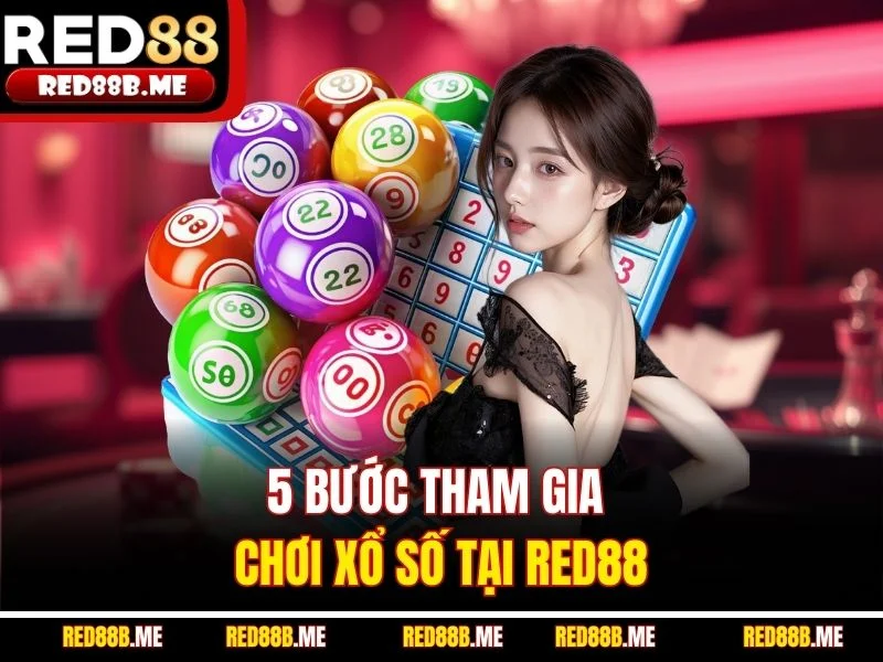 5 bước tham gia chơi xổ số tại RED88