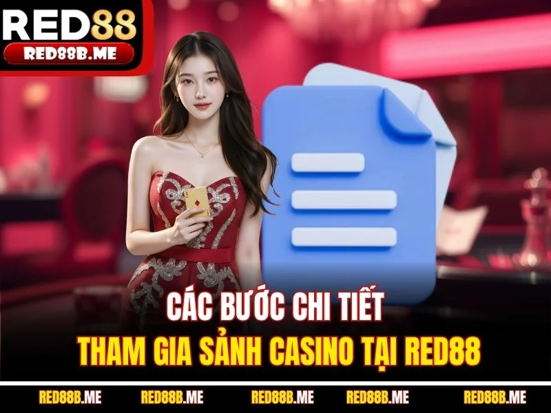 Các bước chi tiết tham gia sảnh casino tại RED88
