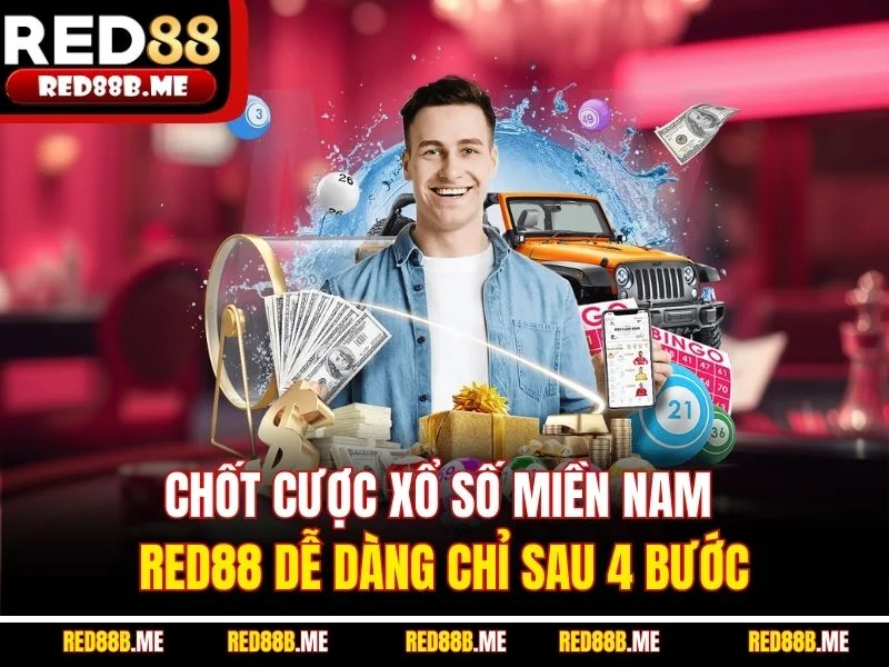 Chốt cược xổ số miền nam RED88 dễ dàng chỉ sau 4 bước