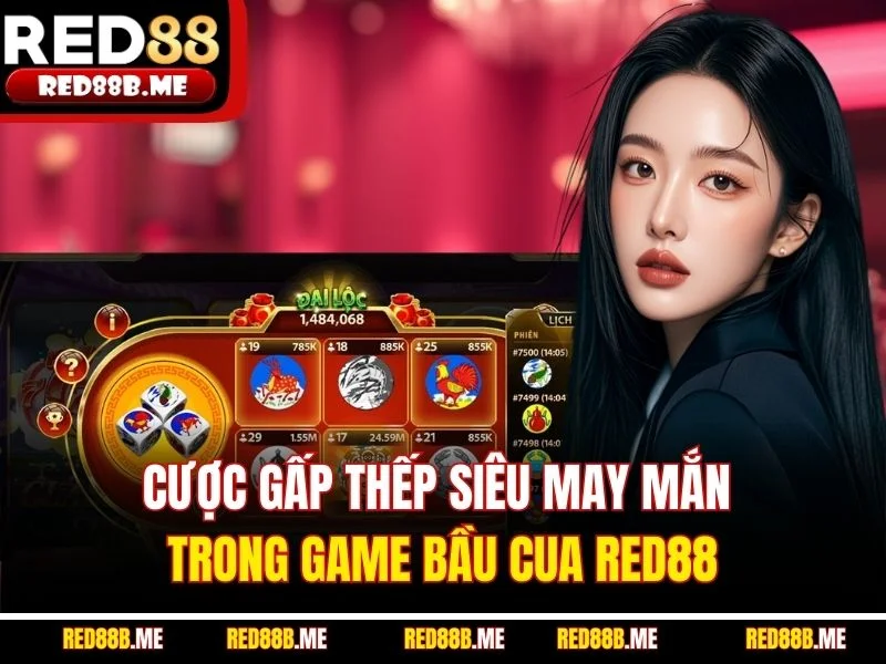 Cược gấp thếp siêu may mắn trong game bầu cua RED88