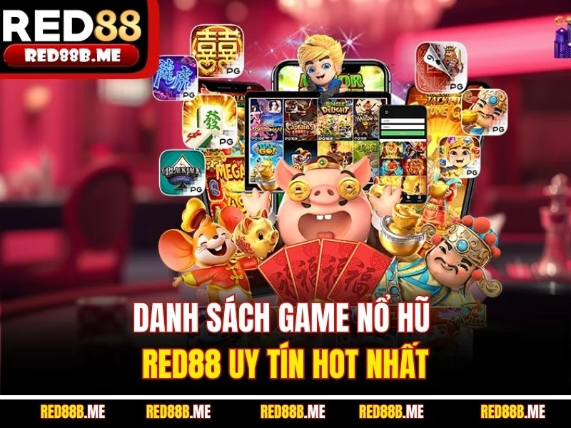 Danh sách game nổ hũ RED88 uy tín HOT nhất