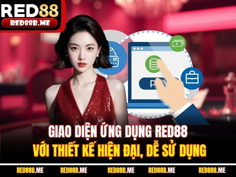 Giao diện ứng dụng RED88 với thiết kế hiện đại, dễ sử dụng