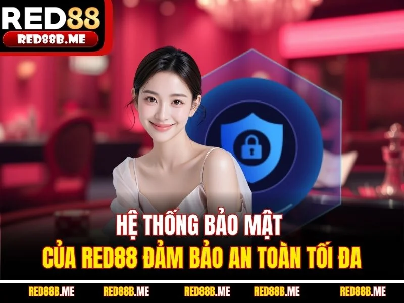 Hệ thống bảo mật của RED88 đảm bảo an toàn tối đa