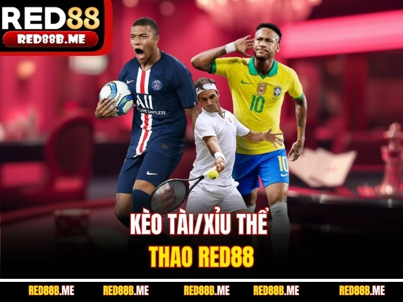Kèo Tài/Xỉu thể thao RED88