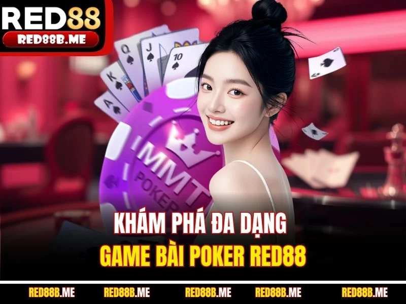 Khám phá đa dạng game bài Poker RED88