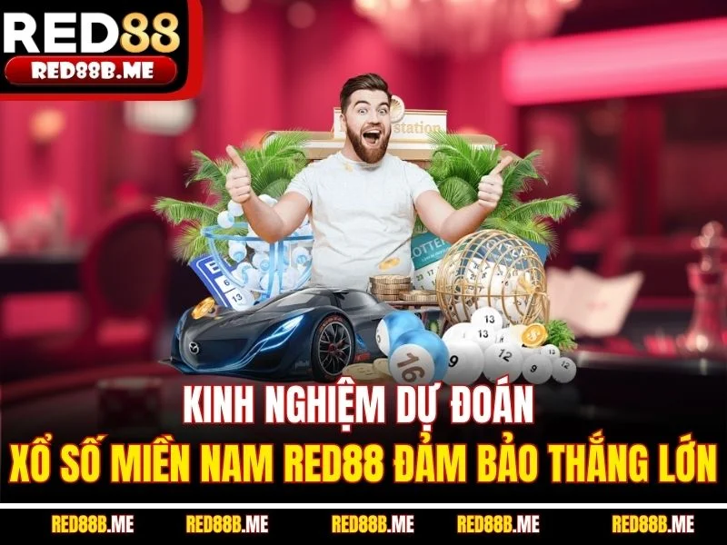 Kinh nghiệm dự đoán xổ số miền nam RED88 đảm bảo thắng lớn