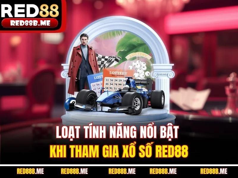 Loạt tính năng nổi bật khi tham gia xổ số RED88