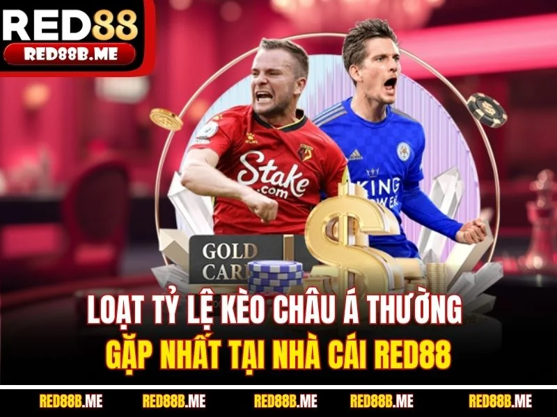 Loạt tỷ lệ kèo châu Á thường gặp nhất tại nhà cái RED88