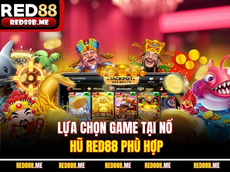 Lựa chọn game tại nổ hũ RED88 phù hợp