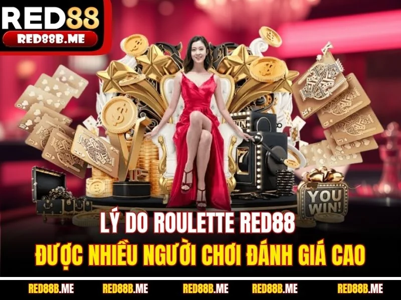 Lý do Roulette RED88 được nhiều người chơi đánh giá cao