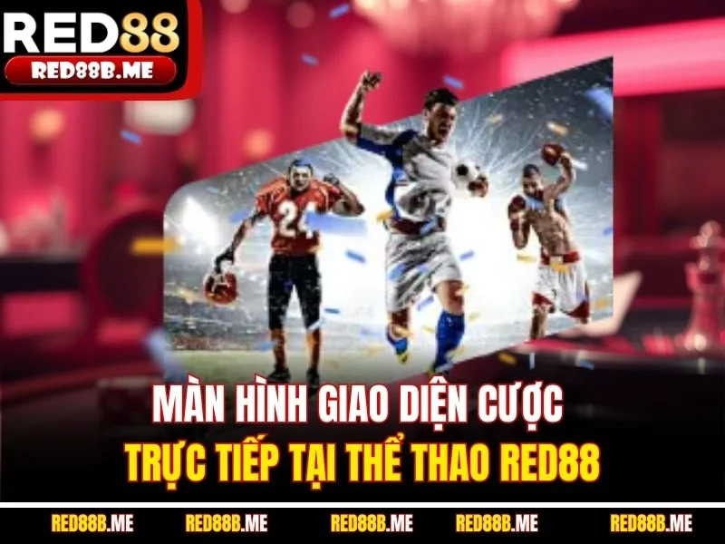 Màn hình giao diện cược trực tiếp tại thể thao RED88