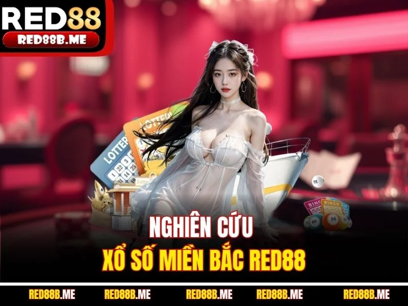 Nghiên cứu xổ số miền Bắc RED88