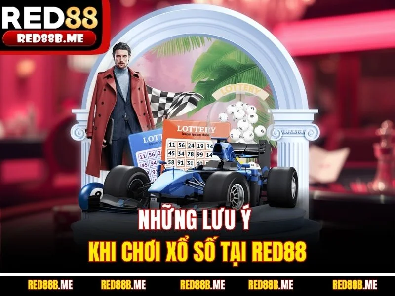 Những lưu ý khi chơi xổ số tại RED88