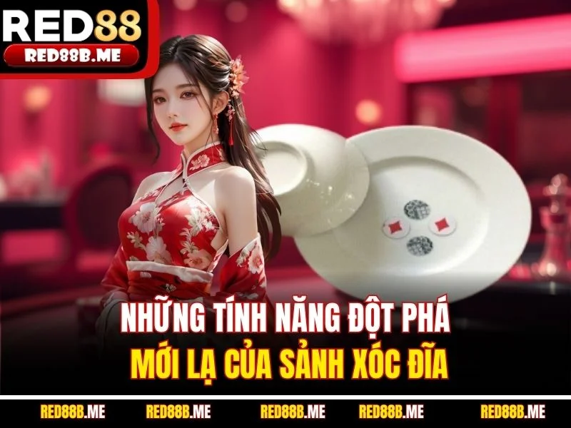 Những tính năng đột phá mới lạ của sảnh xóc đĩa