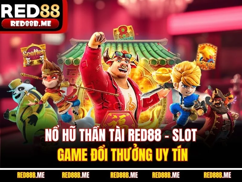 Nổ Hũ Thần Tài RED88 - Slot Game Đổi Thưởng Uy Tín