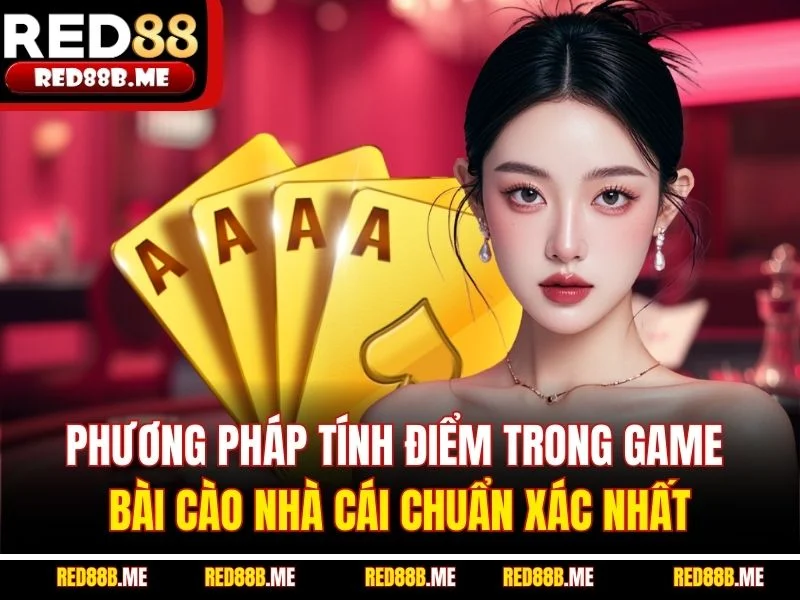 Phương pháp tính điểm trong game bài cào nhà cái chuẩn xác nhất