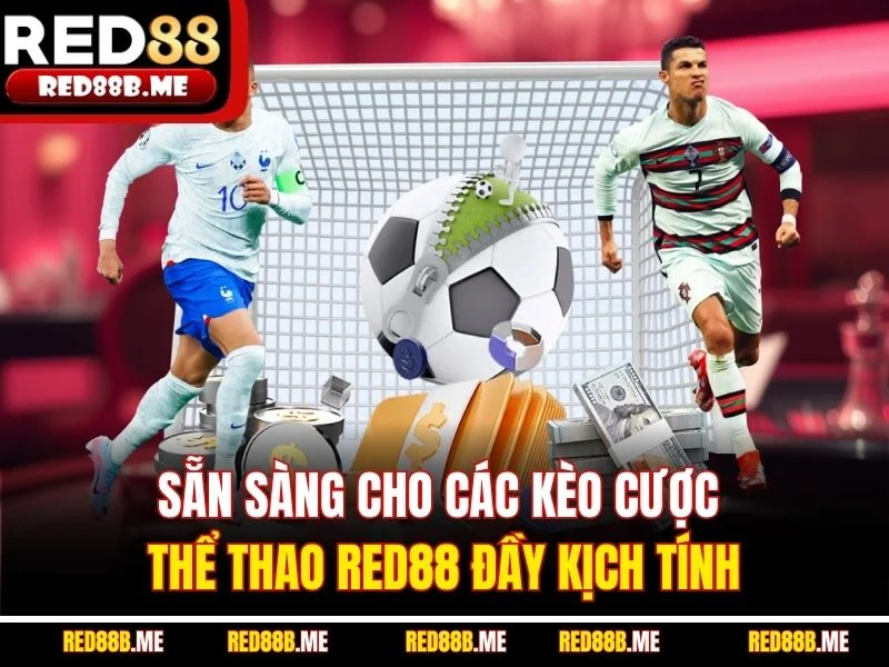 Sẵn sàng cho các kèo cược thể thao RED88 đầy kịch tính