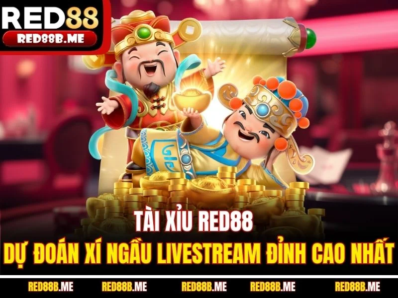Tài Xỉu RED88 - Dự Đoán Xí Ngầu Livestream Đỉnh Cao Nhất