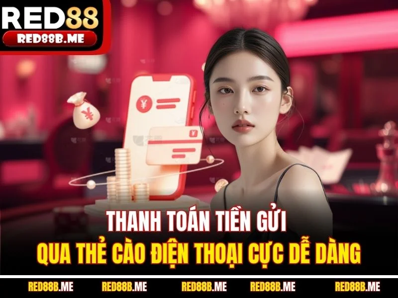 Thanh toán tiền gửi qua thẻ cào điện thoại cực dễ dàng