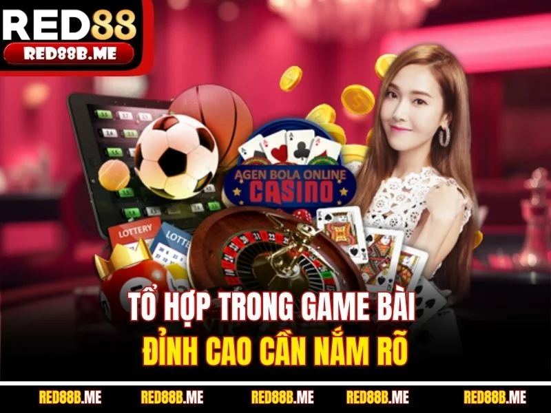 Tổ hợp trong game bài đỉnh cao cần nắm rõ