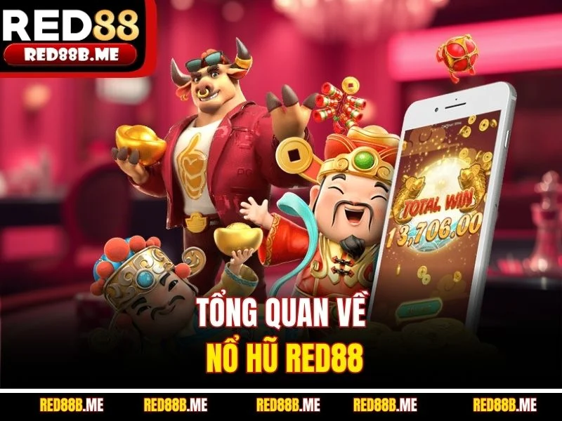 Tổng quan về nổ hũ RED88