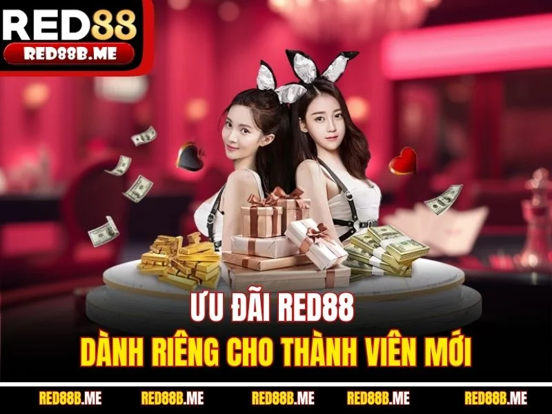 Ưu đãi RED88 dành riêng cho thành viên mới
