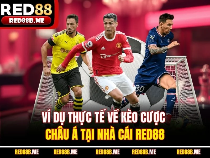 Ví dụ thực tế về kèo cược châu Á tại nhà cái RED88