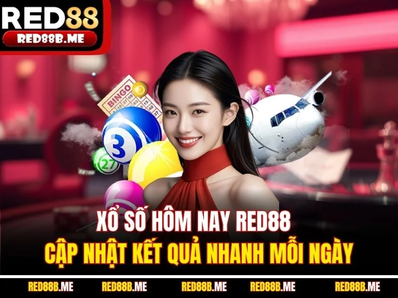 Xổ Số Hôm Nay RED88 - Cập Nhật Kết Quả Nhanh Mỗi Ngày