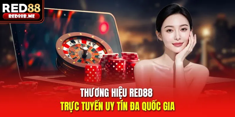 Thương hiệu RED88 trực tuyến uy tín đa quốc gia
